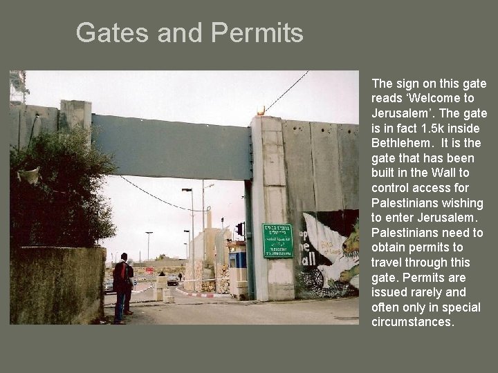 Gates and Permits The sign on this gate reads ‘Welcome to Jerusalem’. The gate