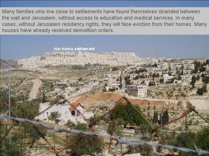 Many families who live close to settlements have found themselves stranded between the wall