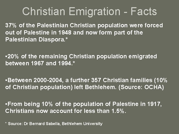 Christian Emigration - Facts 37% of the Palestinian Christian population were forced out of