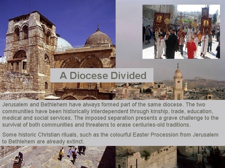 A Diocese Divided Jerusalem and Bethlehem have always formed part of the same diocese.