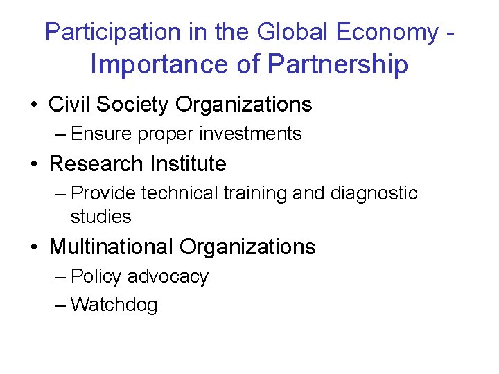 Participation in the Global Economy - Importance of Partnership • Civil Society Organizations –