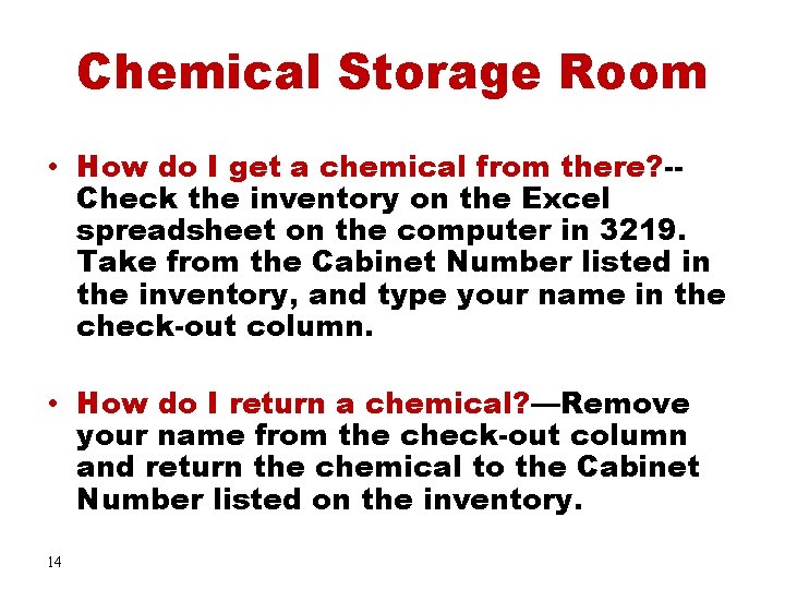 Chemical Storage Room • How do I get a chemical from there? -Check the