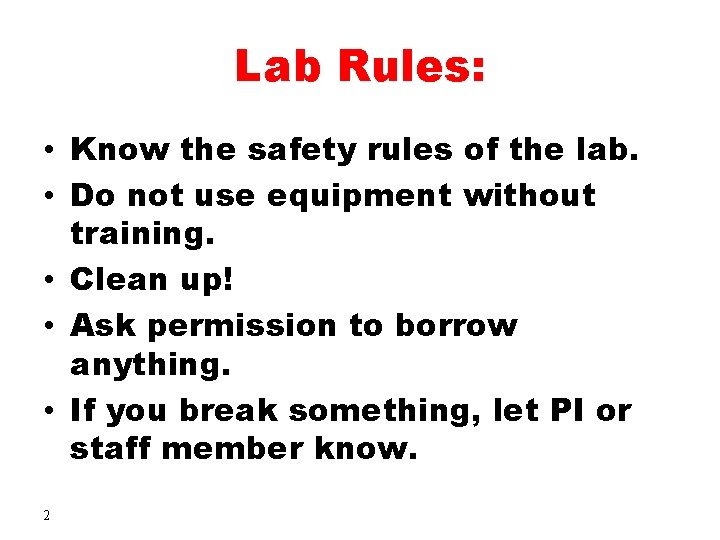 Lab Rules: • Know the safety rules of the lab. • Do not use