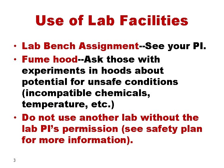 Use of Lab Facilities • Lab Bench Assignment--See your PI. • Fume hood--Ask those