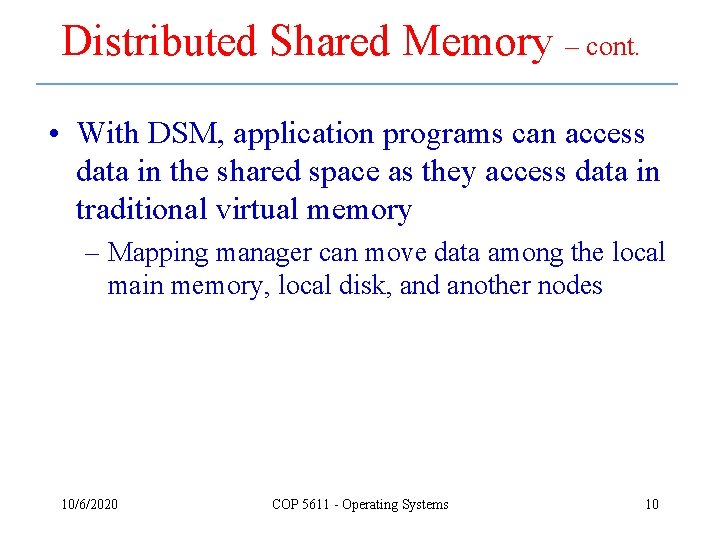 Distributed Shared Memory – cont. • With DSM, application programs can access data in
