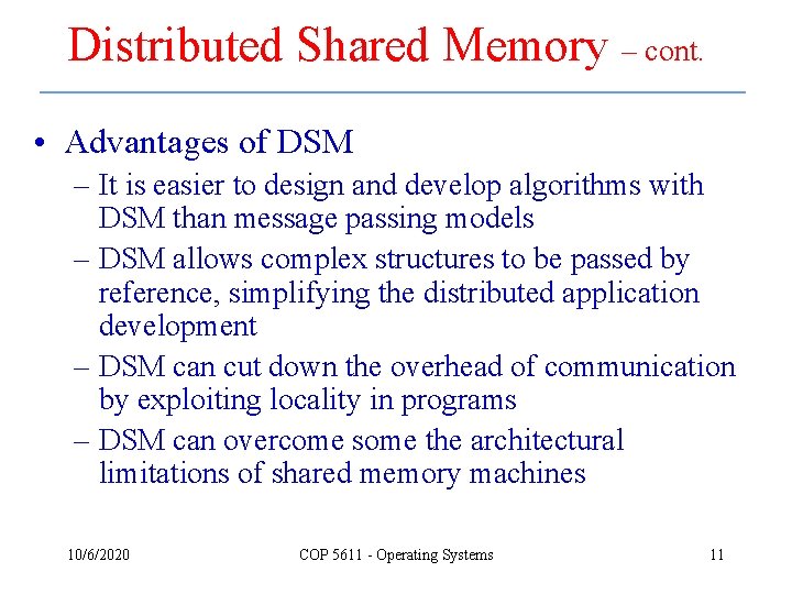Distributed Shared Memory – cont. • Advantages of DSM – It is easier to
