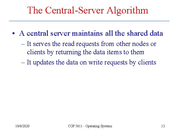 The Central-Server Algorithm • A central server maintains all the shared data – It