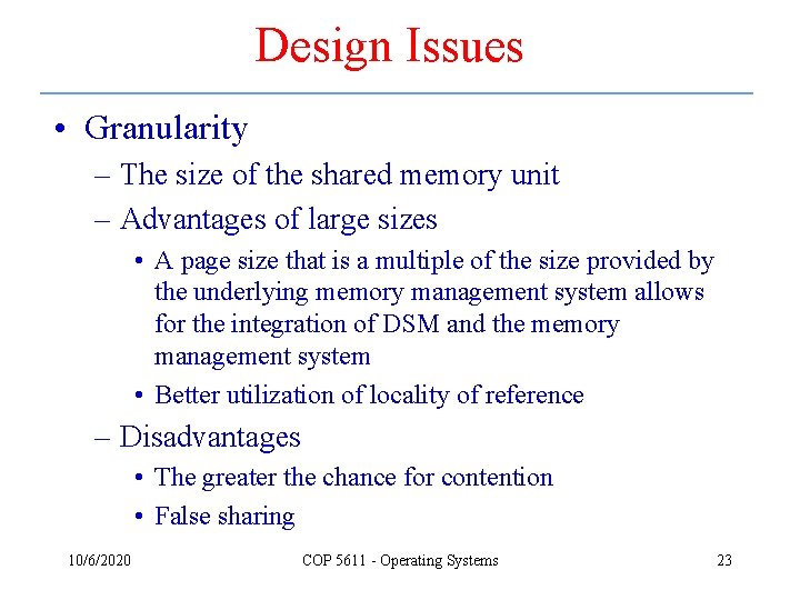 Design Issues • Granularity – The size of the shared memory unit – Advantages