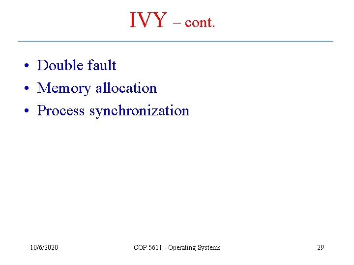 IVY – cont. • Double fault • Memory allocation • Process synchronization 10/6/2020 COP