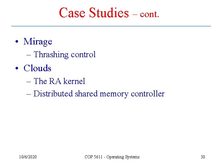 Case Studies – cont. • Mirage – Thrashing control • Clouds – The RA