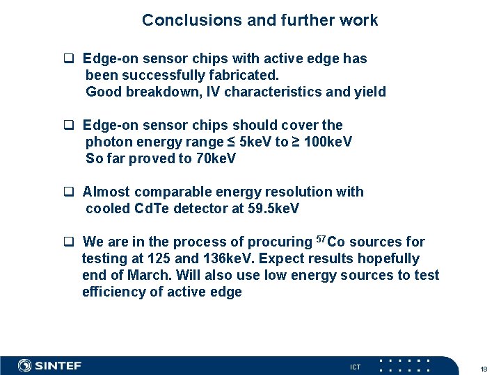 Conclusions and further work q Edge-on sensor chips with active edge has been successfully