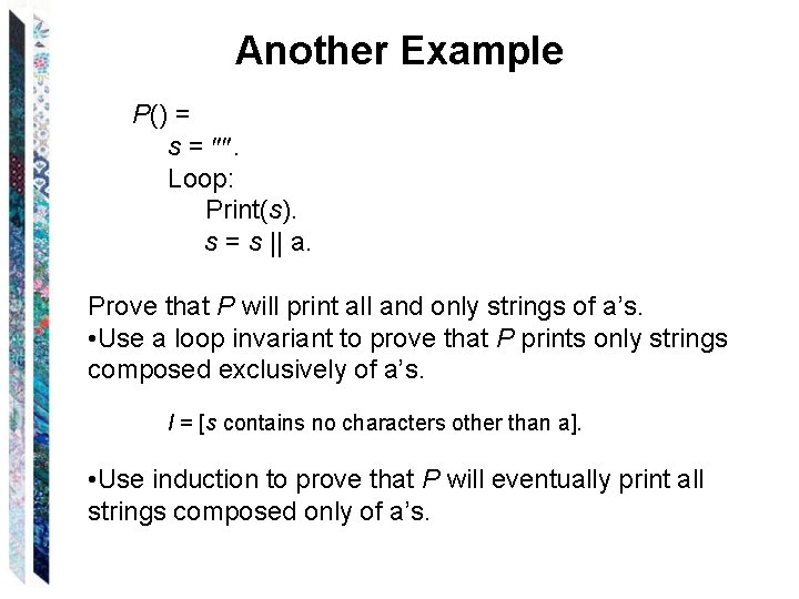 Another Example P() = s = . Loop: Print(s). s = s || a.