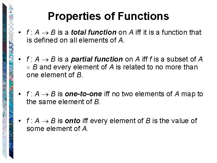 Properties of Functions • f : A B is a total function on A