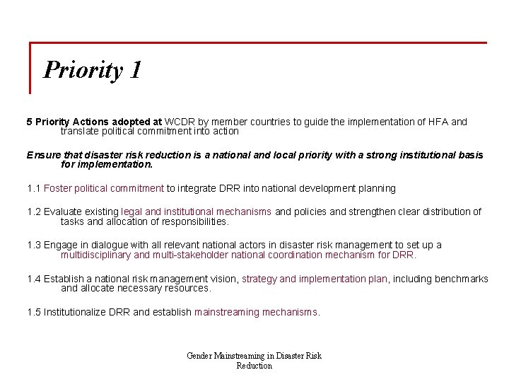 Priority 1 5 Priority Actions adopted at WCDR by member countries to guide the