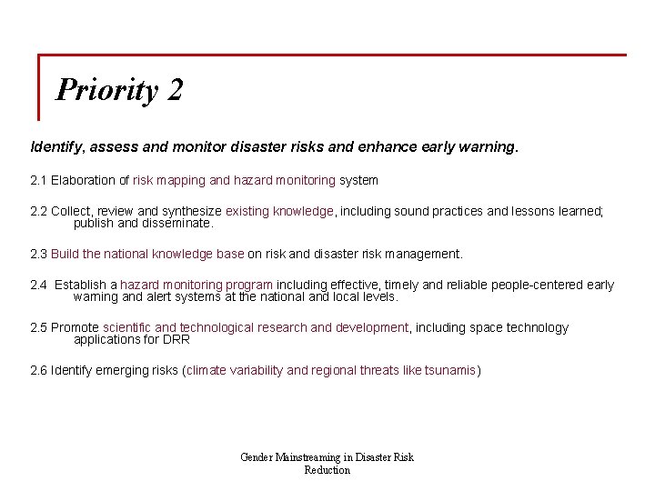 Priority 2 Identify, assess and monitor disaster risks and enhance early warning. 2. 1