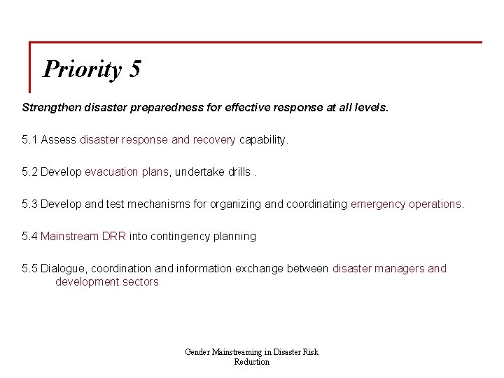 Priority 5 Strengthen disaster preparedness for effective response at all levels. 5. 1 Assess