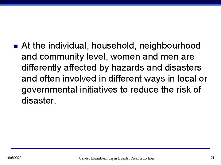 n 10/6/2020 At the individual, household, neighbourhood and community level, women and men are