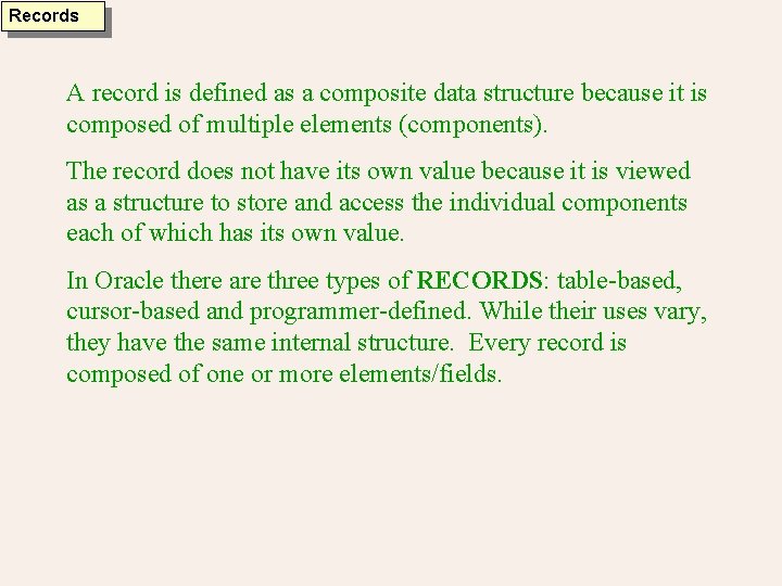 Records A record is defined as a composite data structure because it is composed