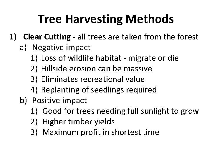 Tree Harvesting Methods 1) Clear Cutting - all trees are taken from the forest