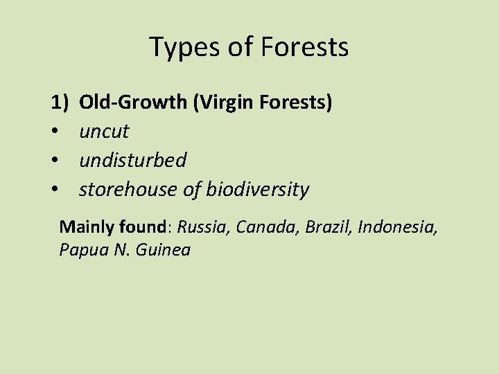 Types of Forests 1) • • • Old-Growth (Virgin Forests) uncut undisturbed storehouse of