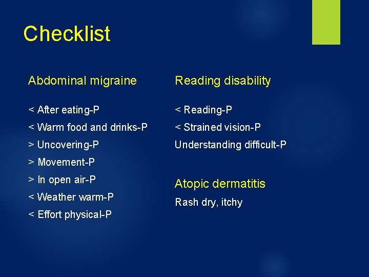 Checklist Abdominal migraine Reading disability < After eating-P < Reading-P < Warm food and
