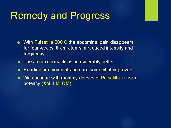 Remedy and Progress With Pulsatilla 200 C the abdominal pain disappears for four weeks,