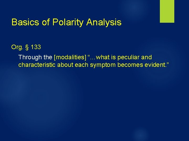 Basics of Polarity Analysis Org. § 133 Through the [modalities] “…what is peculiar and