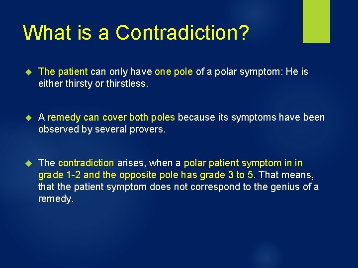 What is a Contradiction? The patient can only have one pole of a polar