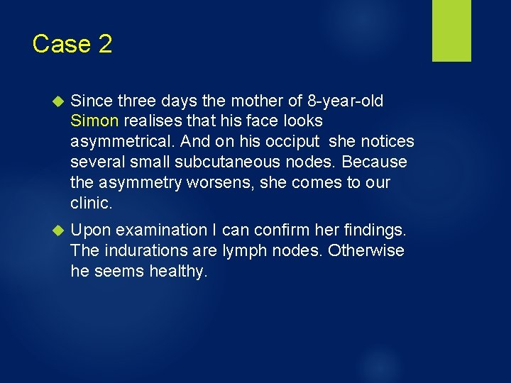 Case 2 Since three days the mother of 8 -year-old Simon realises that his