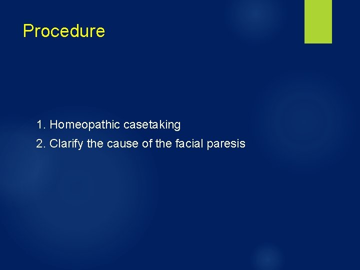 Procedure 1. Homeopathic casetaking 2. Clarify the cause of the facial paresis 