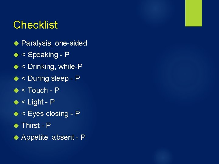 Checklist Paralysis, one-sided < Speaking - P < Drinking, while-P < During sleep -