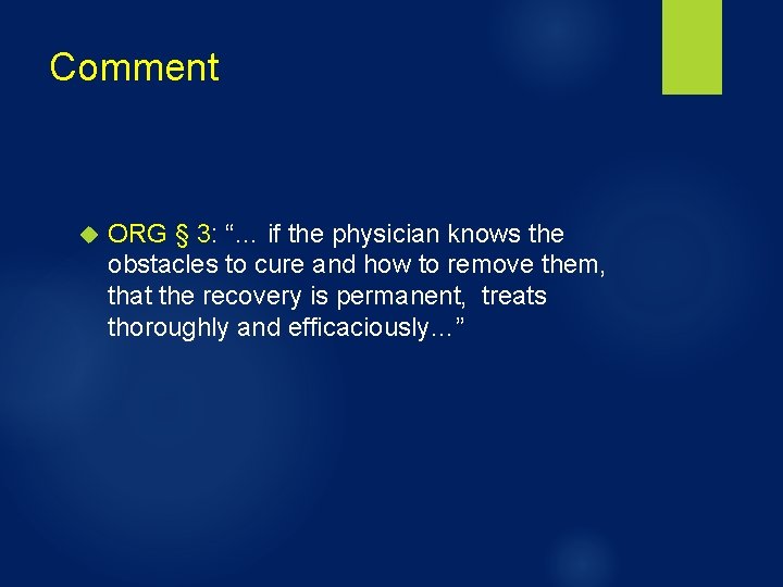 Comment ORG § 3: “… if the physician knows the obstacles to cure and