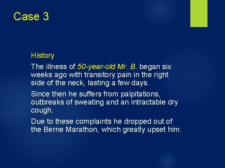 Case 3 History The illness of 50 -year-old Mr. B. began six weeks ago