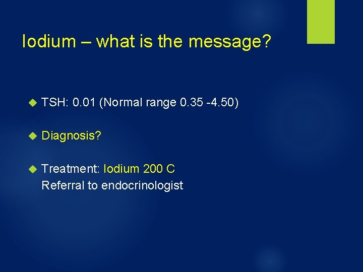 Iodium – what is the message? TSH: 0. 01 (Normal range 0. 35 -4.