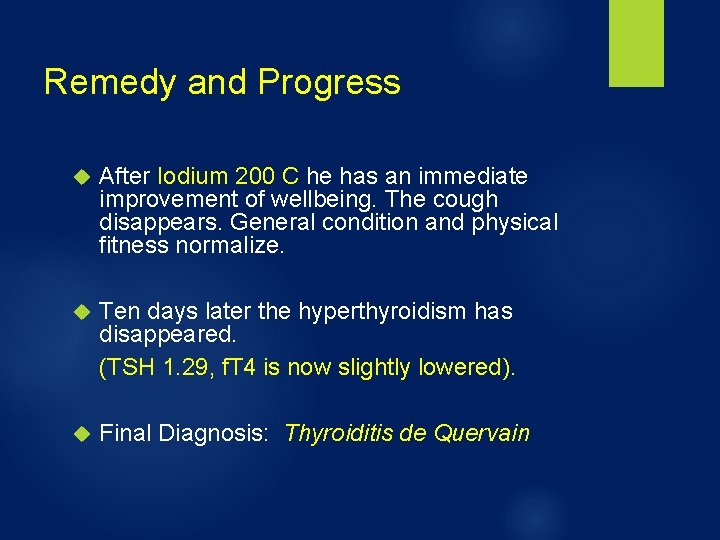 Remedy and Progress After Iodium 200 C he has an immediate improvement of wellbeing.