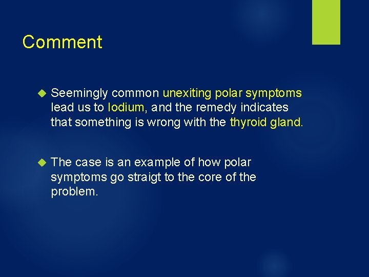 Comment Seemingly common unexiting polar symptoms lead us to Iodium, and the remedy indicates