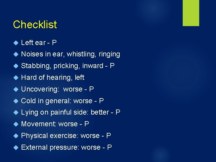 Checklist Left ear - P Noises in ear, whistling, ringing Stabbing, pricking, inward -