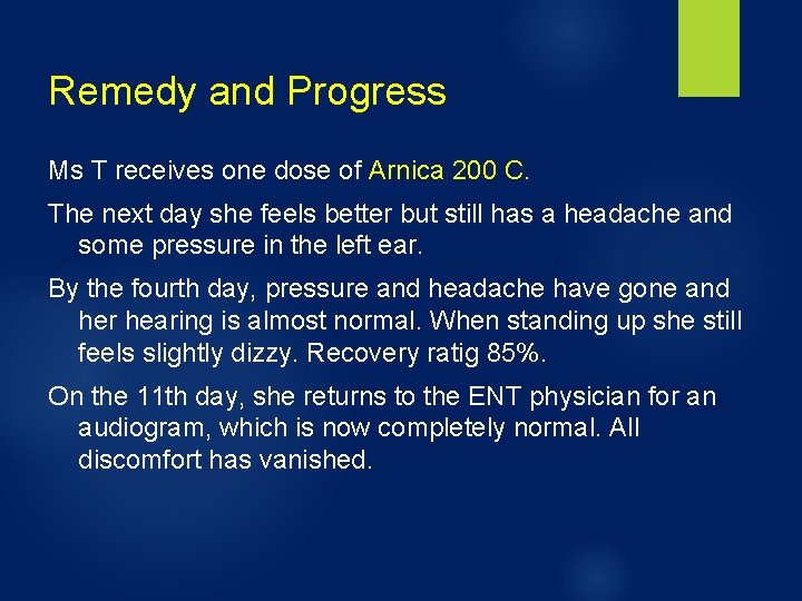 Remedy and Progress Ms T receives one dose of Arnica 200 C. The next