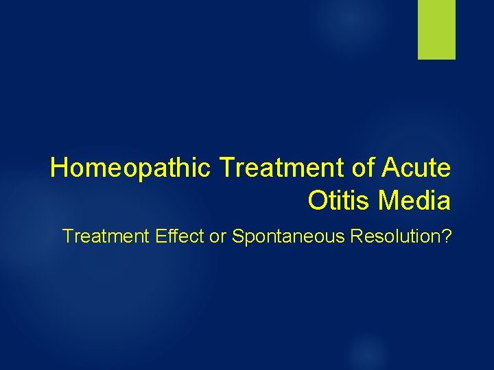 Homeopathic Treatment of Acute Otitis Media Treatment Effect or Spontaneous Resolution? 