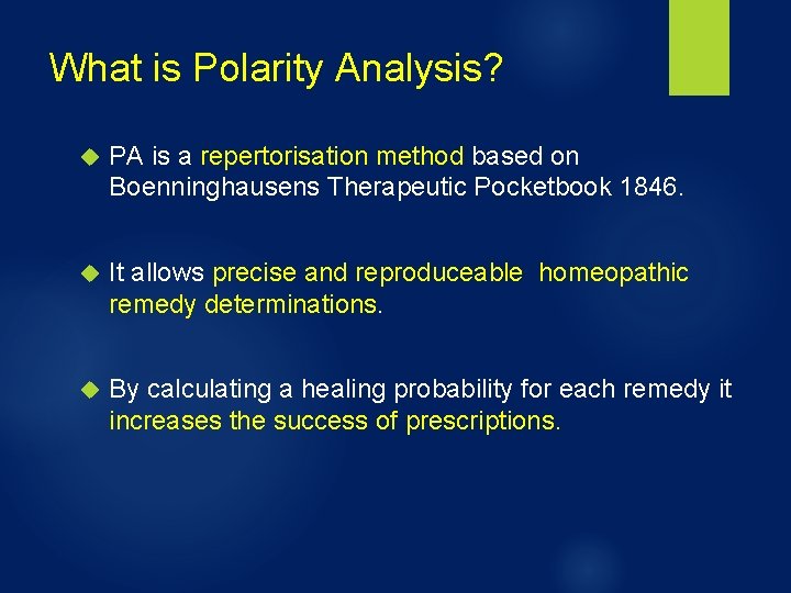 What is Polarity Analysis? PA is a repertorisation method based on Boenninghausens Therapeutic Pocketbook