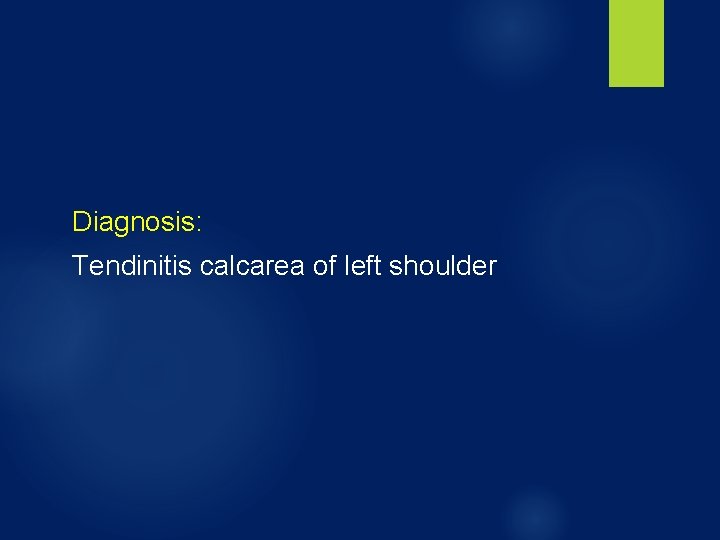 Diagnosis: Tendinitis calcarea of left shoulder 