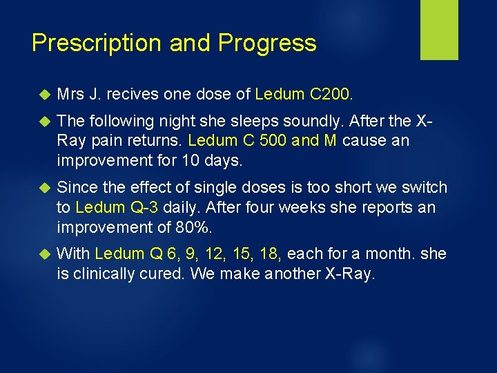 Prescription and Progress Mrs J. recives one dose of Ledum C 200. The following