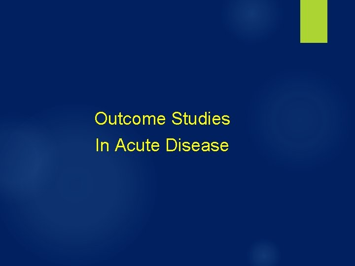 Outcome Studies In Acute Disease 