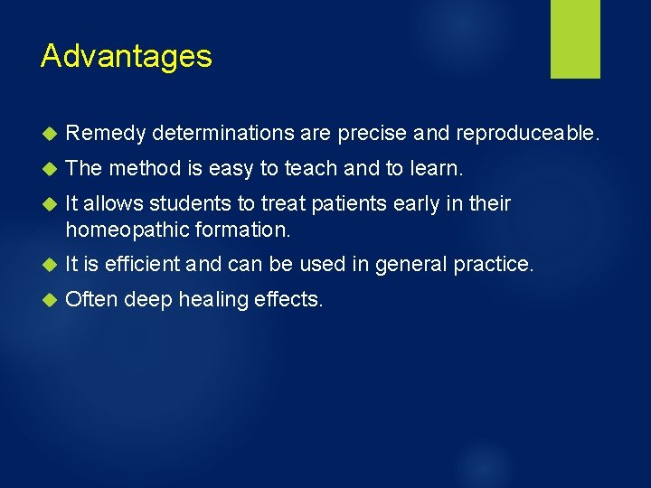 Advantages Remedy determinations are precise and reproduceable. The method is easy to teach and
