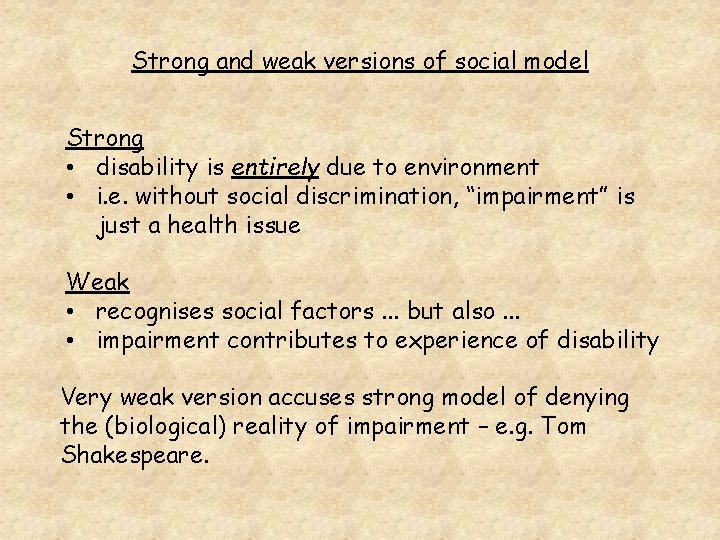 Strong and weak versions of social model Strong • disability is entirely due to