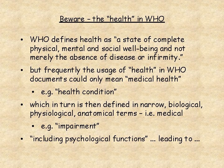 Beware – the “health” in WHO • WHO defines health as “a state of