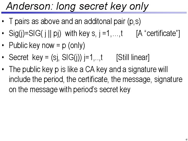 Anderson: long secret key only • • • T pairs as above and an