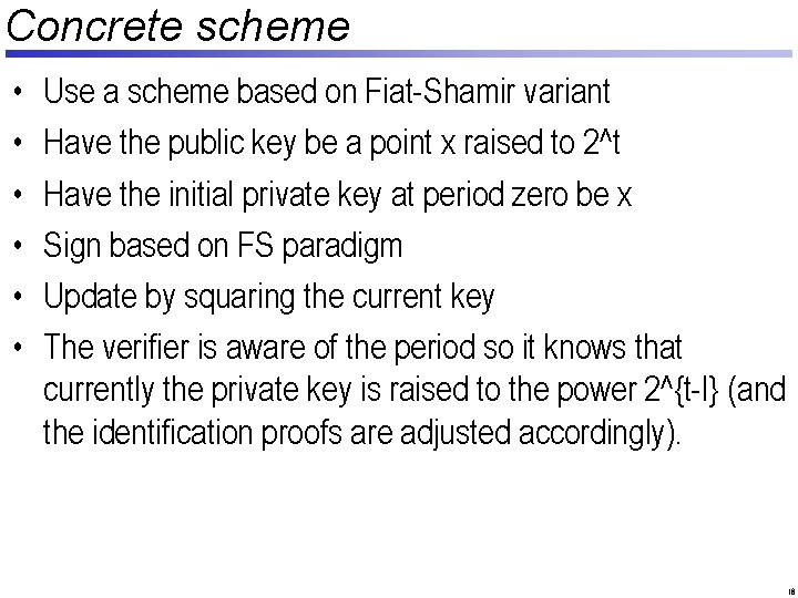 Concrete scheme • • • Use a scheme based on Fiat-Shamir variant Have the