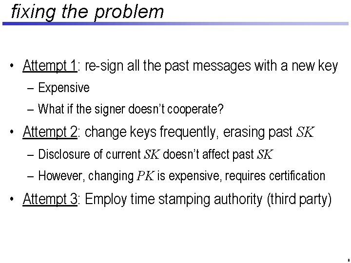 fixing the problem • Attempt 1: re-sign all the past messages with a new