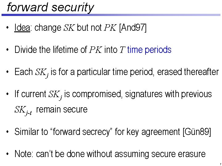 forward security • Idea: change SK but not PK [And 97] • Divide the